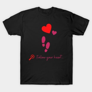 Follow your heart T-Shirt